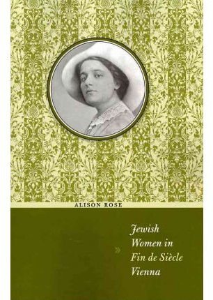 Jewish Women in Fin de Siecle Vienna[ JEWISH WOMEN IN FIN DE SIECLE VIENNA ] By Rose, Alison ( Author )Jan-04-2010 Paperback