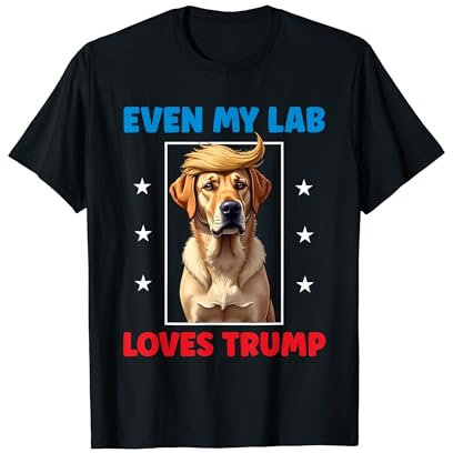 Trump 2024 Design - Funny Labrador Even My Dog Loves Trump T-Shirt