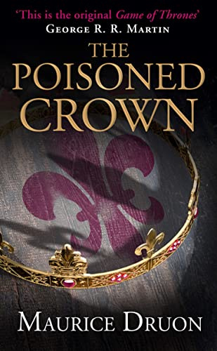 The Poisoned Crown: An Epic Historical Fiction Saga of Medieval France and the Struggle for the Throne (The Accursed Kings) (Book 3)