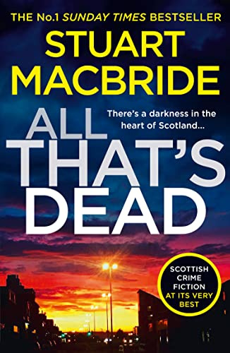 All That’s Dead: The latest new crime thriller from the No.1 Sunday Times bestselling author (Logan McRae) (Book 12)