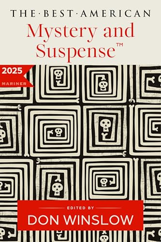 The Best American Mystery and Suspense 2025: An Anthology of Premier Short Fiction Selected by Don Winslow (Best American Mystery Stories)