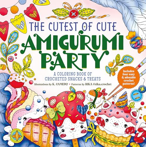 The Cutest of Cute Amigurumi Party: A Coloring Book of Crocheted Snacks & Treats