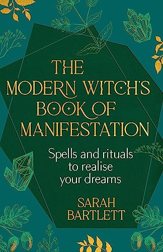 The Modern Witch’s Book of Manifestation: Spells and rituals to realise your dreams