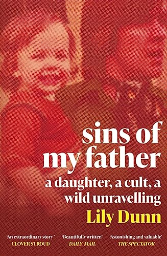 Sins of My Father: A Guardian Book of the Year 2022 – A Daughter, a Cult, a Wild Unravelling