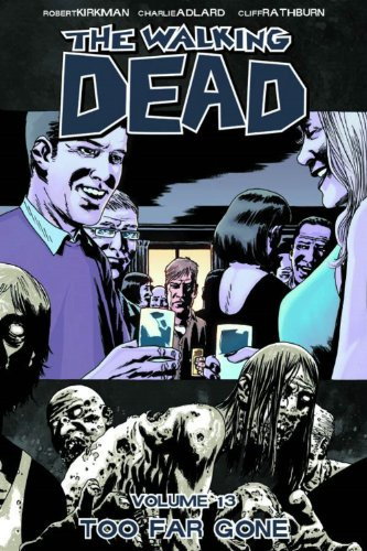 Walking Dead Volume 13: Too Far Gone