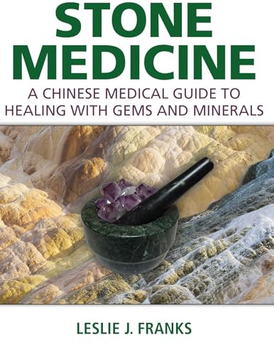 Stone Medicine: A Chinese Medical Guide to Healing with Gems and Minerals