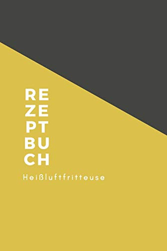 Rezeptbuch Heißluftfritteuse: Rezeptheft zum selberschreiben | seblst gestalten | blanko ( leer) | A5 | Heissluftfriteuse