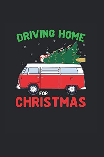 Driving Home For Christmas: Merry Christmas Driving Home Van Travel Notebook Gift Idea for School & Work. Funny Quotes and Xmas Sayings for Family & ... Journal, Composition Book, Drawing, Writing,