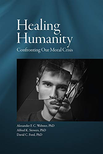 Healing Humanity: Confronting Our Moral Crisis