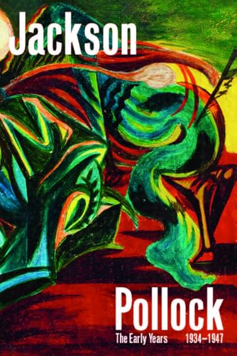 Jackson Pollock: The Early Years: 1934-1947