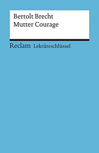 Bertolt Brecht: Mutter Courage. Lektüreschlüssel