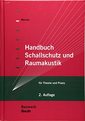 Handbuch Schallschutz und Raumakustik: für Theorie und Praxis (Bauwerk)