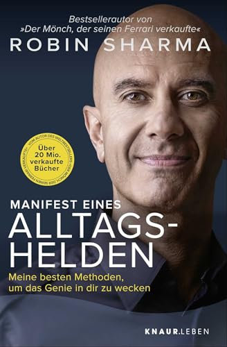 Manifest eines Alltagshelden: Meine besten Methoden, um das Genie in dir zu wecken | Vom Autor des Bestsellers »Der Mönch, der seinen Ferrari verkaufte«