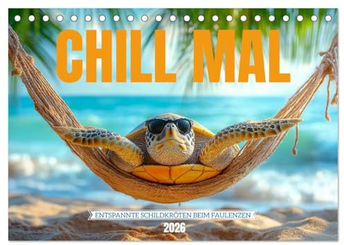 CHILL MAL - Entspannte Schildkröten beim Faulenzen (Tischkalender 2026 DIN A5 quer), CALVENDO Monatskalender: Entspanne mit coolen Schildkröten durch ... von Ruhe und Entschleunigung (CALVENDO Spass)