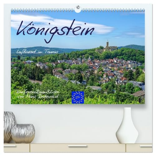 Königstein - Luftkurort im Taunus (hochwertiger Premium Wandkalender 2026 DIN A2 quer), Kunstdruck in Hochglanz: Malerische Impressionen aus dem Luftkurort im Taunus (CALVENDO Orte)