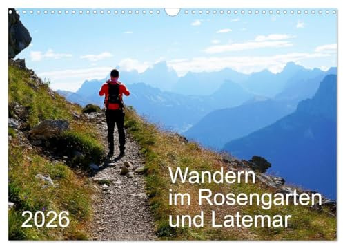 Wandern im Rosengarten und Latemar (Wandkalender 2026 DIN A3 quer), CALVENDO Monatskalender: Die Bilder von zwei beliebten Wanderungen in der Region Rosengarten-Latemar. (CALVENDO Orte)