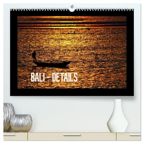 Bali - Details (hochwertiger Premium Wandkalender 2026 DIN A2 quer), Kunstdruck in Hochglanz: Balis faszinierende Schönheit festgehalten in Nahaufnahmen (CALVENDO Orte)