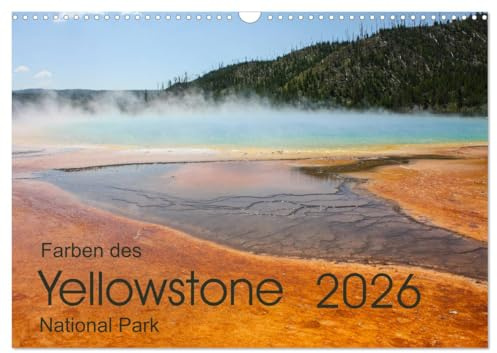Farben des Yellowstone National Park 2026 (Wandkalender 2026 DIN A3 quer), CALVENDO Monatskalender: Heiße Quellen und Geysire sind das Markenzeichen des Yellowstone (CALVENDO Orte)