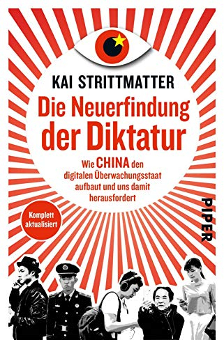 Die Neuerfindung der Diktatur: Wie China den digitalen Überwachungsstaat aufbaut und uns damit herausfordert