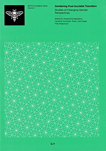Gendering Post-Socialist Transition: Studies of changing gender perspectives (ERSTE Foundation Series, 1, Band 1)