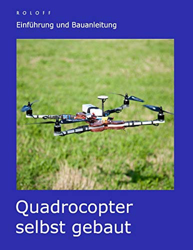 Quadrocopter selbst gebaut: Einführung und Bauanleitung