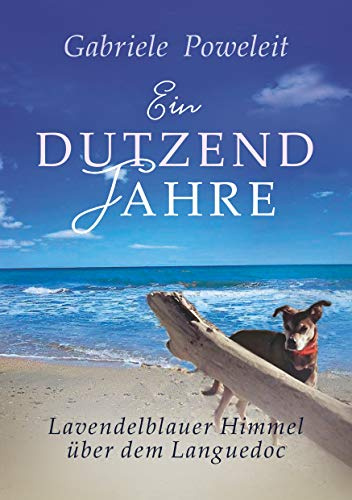 Ein Dutzend Jahre. Lavendelblauer Himmel über dem Languedoc