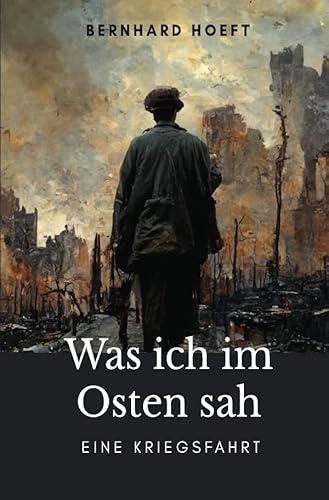 Was ich im Osten sah: Eine Kriegsfahrt