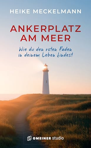 Ankerplatz am Meer: Wie du den roten Faden in deinem Leben findest