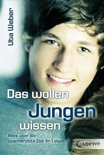 Das wollen Jungen wissen: Alles über die spannendste Zeit im Leben - Aufklärung für Teenager