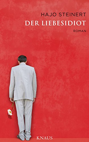 Der Liebesidiot: Roman