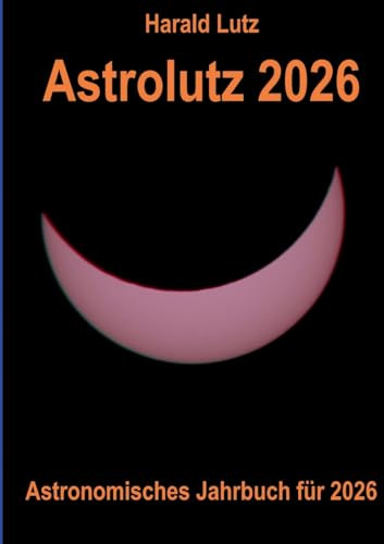 Astrolutz 2026: Astronomisches Jahrbuch für 2026
