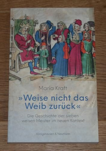 »Weise nicht das Weib zurück«: Die Geschichte der sieben weisen Meister im neuen Kontext