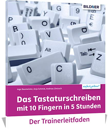 Das Tastaturschreiben mit 10 Fingern in 5 Stunden - Trainerleitfaden mit Audio-CD