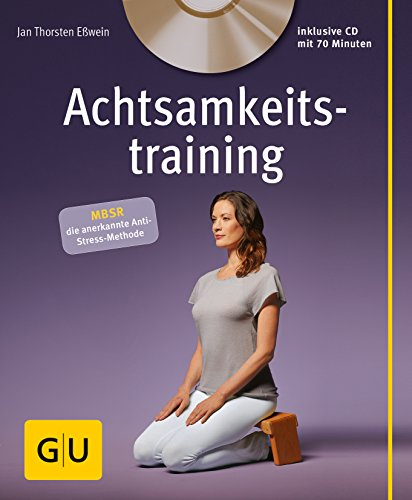 Achtsamkeitstraining (mit CD): MBSR die anerkannte Anti-Stress-Methode (GU Entspannung)