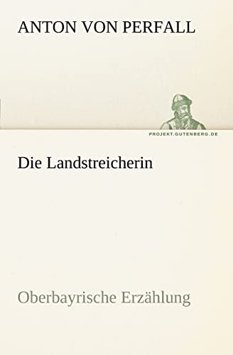 Die Landstreicherin: Oberbayrische Erzählung (TREDITION CLASSICS)