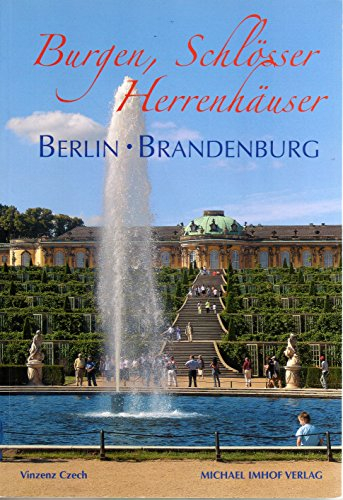 Burgen, Schlösser und Herrenhäuser in Berlin und Brandenburg (Burgen, Schlösser, Herrensitze)