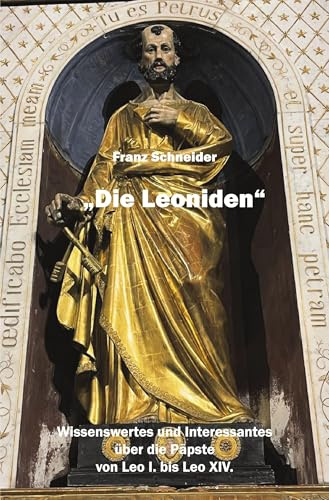 Die Leoniden: Wissenswertes und Interessantes über die Päpste von Leo I. bis Leo XIV.