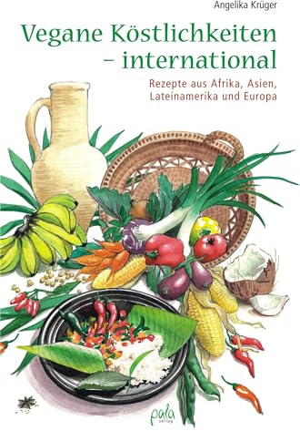 Vegane Köstlichkeiten - international: Rezepte aus Afrika, Asien, Lateinamerika und Europa