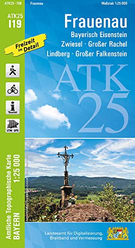 ATK25-I19 Frauenau (Amtliche Topographische Karte 1:25000): Bayerisch Eisenstein, Zwiesel, Großer Rachel, Lindberg, Großer Falkenstein (ATK25 Amtliche Topographische Karte 1:25000 Bayern)