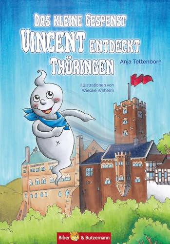 Das kleine Gespenst Vincent entdeckt Thüringen: Abenteuergeschichte und Reiseführer für Kinder