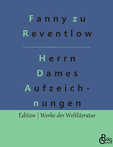 Herrn Dames Aufzeichnungen: Begebenheiten aus einem merkwürdigen Stadtteil (Edition Werke der Weltliteratur)