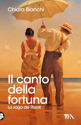Il canto della fortuna. La saga dei Rizzoli (TEA hit)