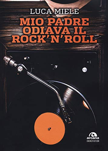 Mio padre odiava il rock'n'roll ((non) Fiction)
