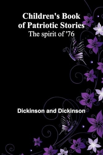 Children's Book of Patriotic Stories: The spirit of '76