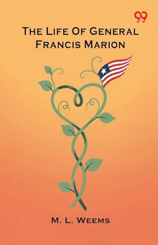 The Life Of General Francis Marion
