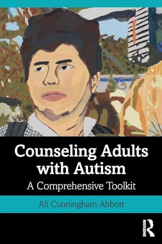 Counseling Adults with Autism: A Comprehensive Toolkit
