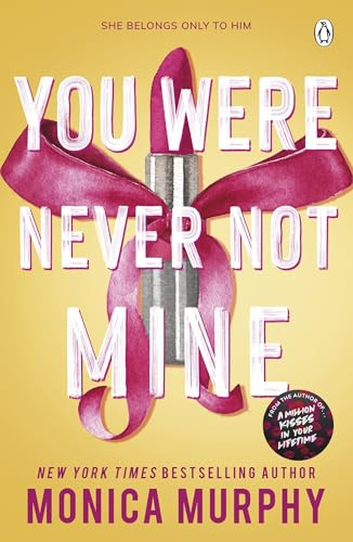 You Were Never Not Mine: The Next Sizzling Instalment in the Addictive Lancaster Prep Series: 9