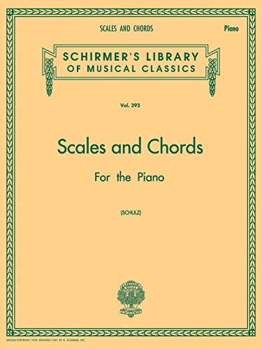 Scales and Chords in All the Major and Minor Keys: Schirmer Library of Classics Volume 392 Piano Technique (Schirmer Library of Classics, 392, Band 392)