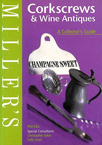 Miller's Corkscrews and Wine Antiques: A Collector's Guide: 20 (Miller's collector's guide)