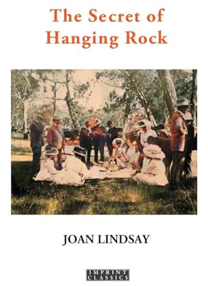 The Secret of Hanging Rock: With Commentaries by John Taylor and Yvonne Rousseau